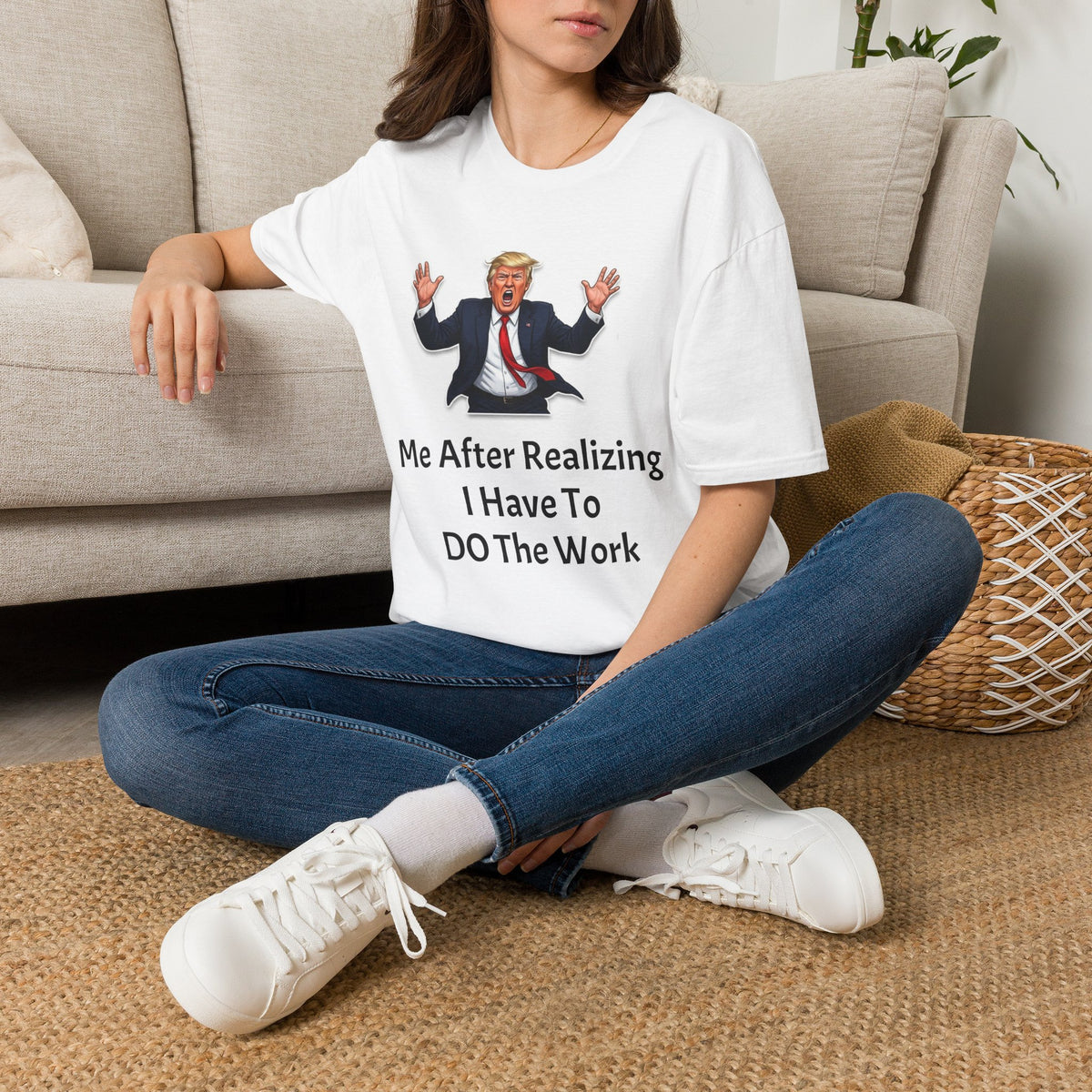 Copy of Political Tee — "Me After Realizing I Have To DO The Work" Graphic Shirt